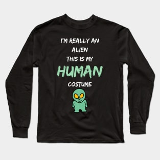 Alien Costume This Is My Human Costume I'm Really An Alien Long Sleeve T-Shirt